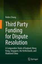 Third Party Funding for Dispute Resolution: A Comparative Study of England, Hong Kong, Singapore, the Netherlands, and Mainland China