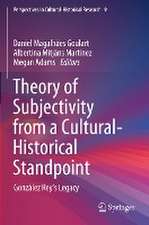 Theory of Subjectivity from a Cultural-Historical Standpoint: González Rey’s Legacy