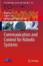 Communication and Control for Robotic Systems