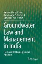 Groundwater Law and Management in India: From an Elitist to an Egalitarian Paradigm