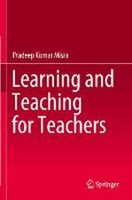 Learning and Teaching for Teachers