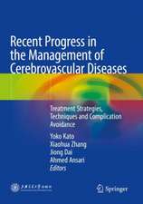 Recent Progress in the Management of Cerebrovascular Diseases: Treatment strategies, techniques and complication avoidance