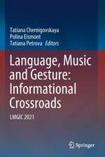 Language, Music and Gesture: Informational Crossroads: LMGIC 2021