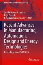 Recent Advances in Manufacturing, Automation, Design and Energy Technologies: Proceedings from ICoFT 2020