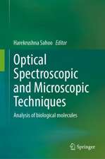 Optical Spectroscopic and Microscopic Techniques: Analysis of Biological Molecules