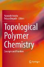 Topological Polymer Chemistry: Concepts and Practices