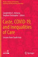 Caste, COVID-19, and Inequalities of Care: Lessons from South Asia