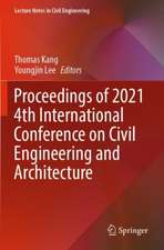 Proceedings of 2021 4th International Conference on Civil Engineering and Architecture