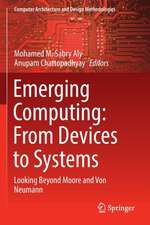 Emerging Computing: From Devices to Systems: Looking Beyond Moore and Von Neumann