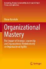 Organizational Mastery: The Impact of Strategic Leadership and Organizational Ambidexterity on Organizational Agility