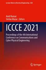 ICCCE 2021: Proceedings of the 4th International Conference on Communications and Cyber Physical Engineering