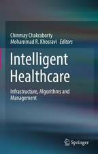 Intelligent Healthcare: Infrastructure, Algorithms and Management