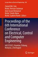 Proceedings of the 6th International Conference on Electrical, Control and Computer Engineering: InECCE2021, Kuantan, Pahang, Malaysia, 23rd August