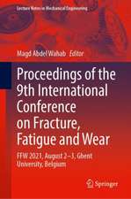 Proceedings of the 9th International Conference on Fracture, Fatigue and Wear: FFW 2021, August 2–3, Ghent University, Belgium