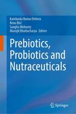 Prebiotics, Probiotics and Nutraceuticals