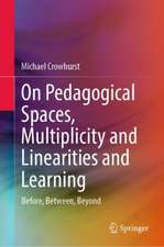 On Pedagogical Spaces, Multiplicity and Linearities and Learning: Before, Between, Beyond