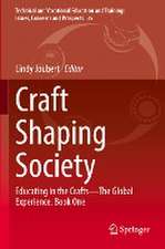 Craft Shaping Society: Educating in the Crafts—The Global Experience. Book One