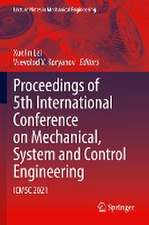 Proceedings of 5th International Conference on Mechanical, System and Control Engineering: ICMSC 2021