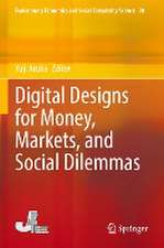 Digital Designs for Money, Markets, and Social Dilemmas