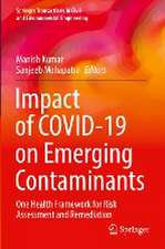 Impact of COVID-19 on Emerging Contaminants: One Health Framework for Risk Assessment and Remediation