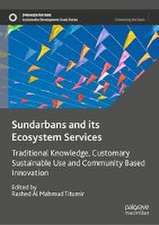 Sundarbans and its Ecosystem Services: Traditional Knowledge, Customary Sustainable Use and Community Based Innovation