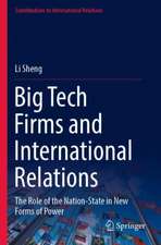 Big Tech Firms and International Relations: The Role of the Nation-State in New Forms of Power