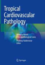 Tropical Cardiovascular Pathology: Autopsy-Based Clinicopathological Cases