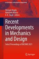 Recent Developments in Mechanics and Design: Select Proceedings of INCOME 2021