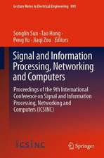 Signal and Information Processing, Networking and Computers: Proceedings of the 9th International Conference on Signal and Information Processing, Networking and Computers (ICSINC)