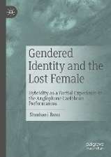 Gendered Identity and the Lost Female: Hybridity as a Partial Experience in the Anglophone Caribbean Performances