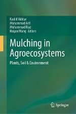 Mulching in Agroecosystems: Plants, Soil & Environment