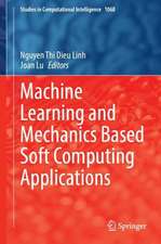 Machine Learning and Mechanics Based Soft Computing Applications