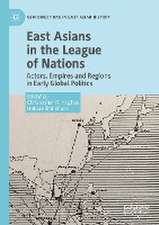 East Asians in the League of Nations: Actors, Empires and Regions in Early Global Politics