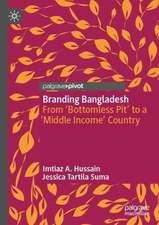 Branding Bangladesh: From ‘Bottomless Pit’ to a ‘Middle Income’ Country