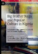 Big Brother Naija and Popular Culture in Nigeria: A Critique of the Country's Cultural and Economic Diplomacy