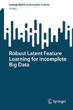 Robust Latent Feature Learning for Incomplete Big Data