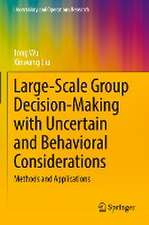 Large-Scale Group Decision-Making with Uncertain and Behavioral Considerations: Methods and Applications