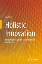 Holistic Innovation: Innovation Paradigm Explorations in the New Era