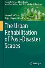 The Urban Rehabilitation of Post-Disaster Scapes