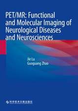 PET/MR: Functional and Molecular Imaging of Neurological Diseases and Neurosciences