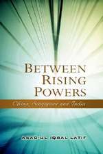 Between Rising Powers: China, Singapore and India