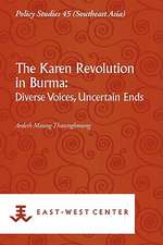 The Karen Revolution in Burma: Diverse Voices, Uncertain Ends