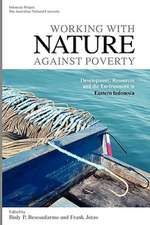 Working with Nature Against Poverty: Development, Resources and the Environment in Eastern Indonesia