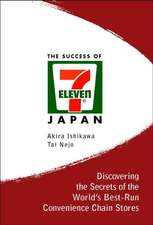 Success of 7-Eleven Japan, The: Discovering the Secrets of the World's Best-Run Convenience Chain Stores