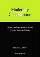 Modernity and Consumption: Theory, Politics, and the Public in Singapore and Malaysia