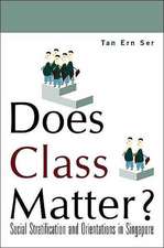 Does Class Matter? Social Stratification and Orientations in Singapore