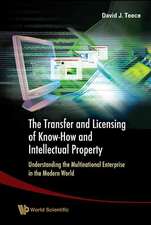 The Transfer and Licensing of Know-How and Intellectual Property: Understanding the Multinational Enterprise in the Modern World