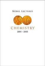 Nobel Lectures in Chemistry 2001-2005