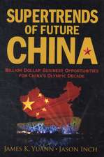 Supertrends Of Future China: Billion Dollar Business Opportunities for China's Olympic Decade