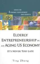 Elderly Entrepreneurship in an Aging US Economy: It's Never Too Late